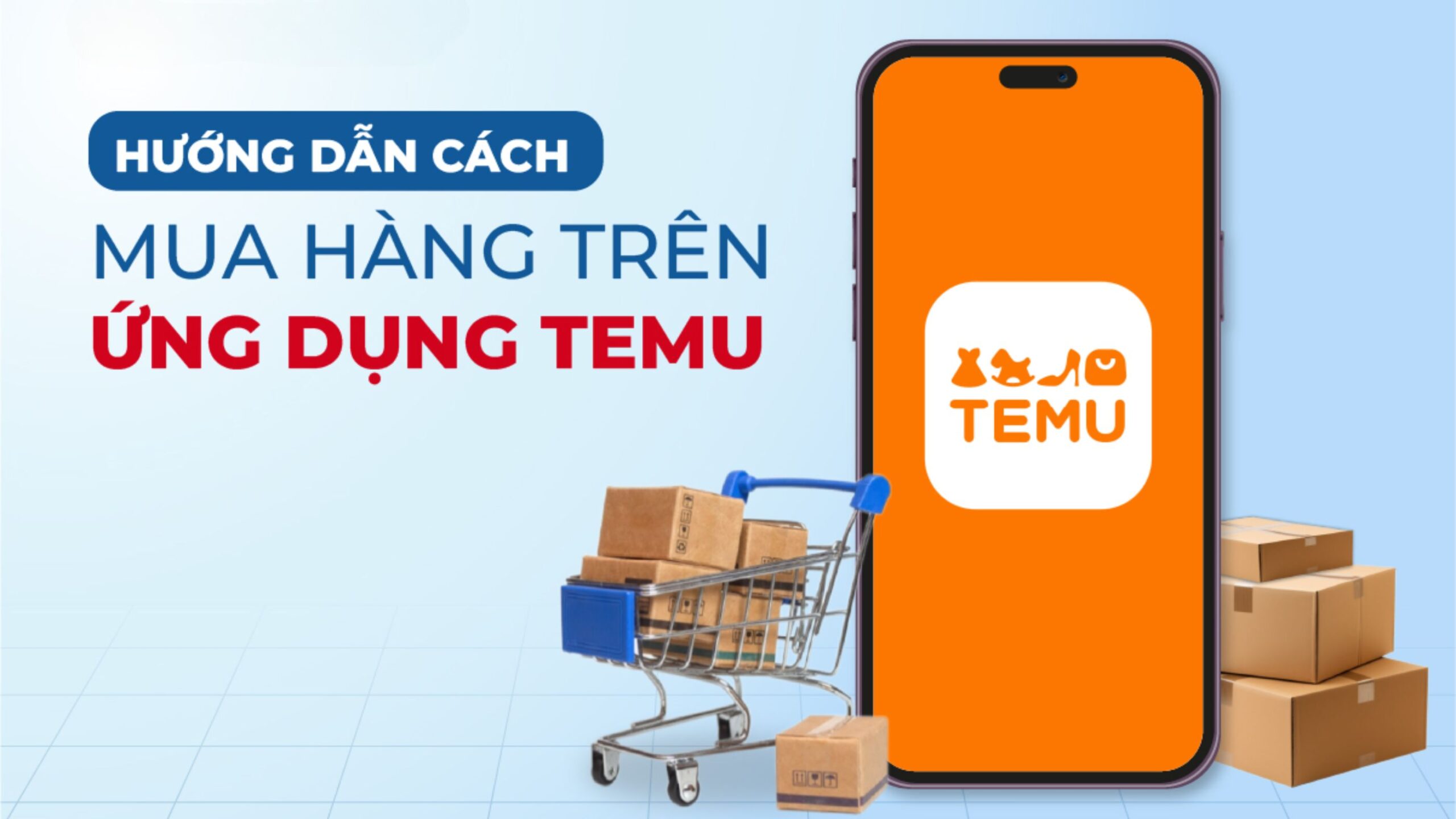 Hướng dẫn chi tiết cách mua hàng Temu cho người mới